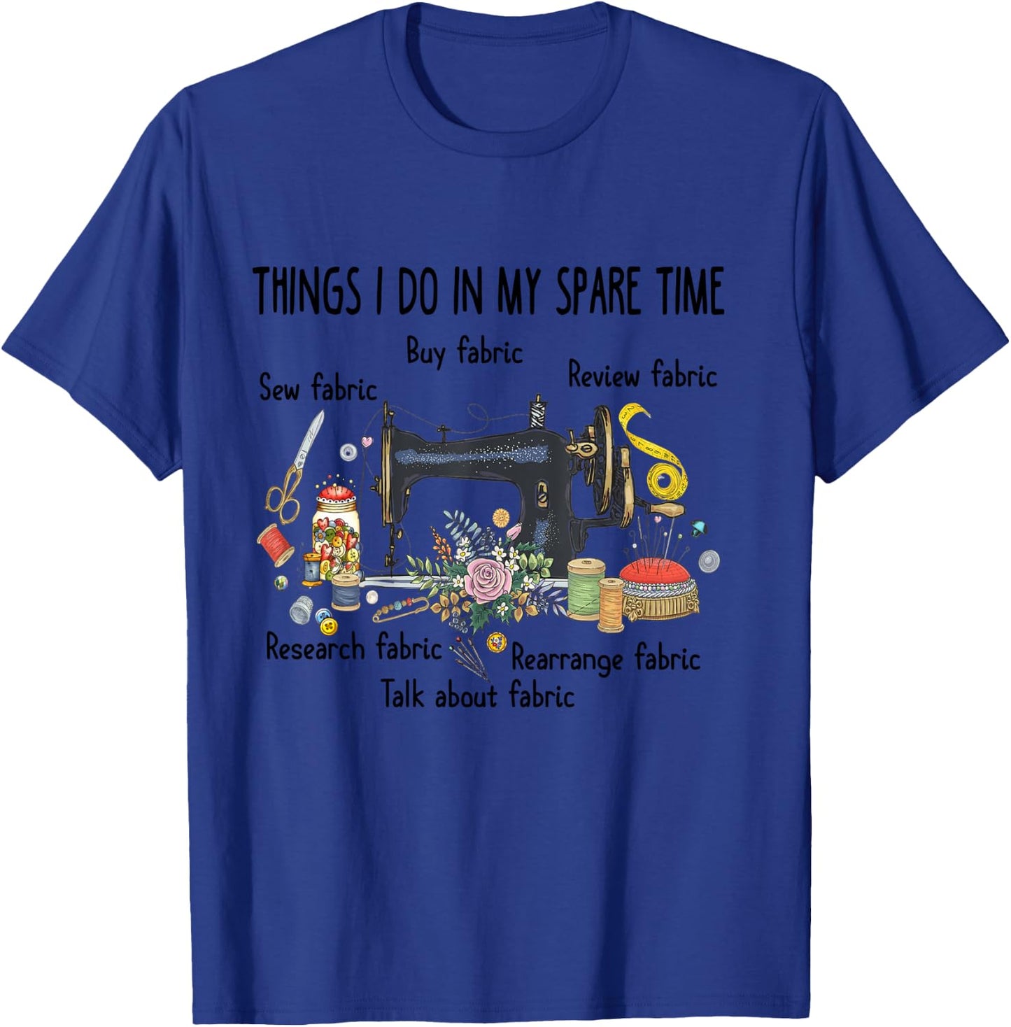 Things I do in my spare time funny Sewing Quilting T-Shirt - T-Shirt | Royal