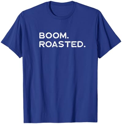 Boom Roasted - Men Women Kids Youth Teens Guys Girls T-Shirt - T-Shirt | Royal