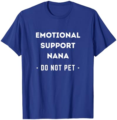 Emotional Support Nana Have No Fear Nana Is Here T-Shirt - T-Shirt | Royal