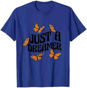 Just A Dreamer Butterflies Motivational Butterfly Dream T-Shirt - T-Shirt | Royal