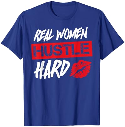 Real Women Hustle Hard T-Shirt - T-Shirt | Royal