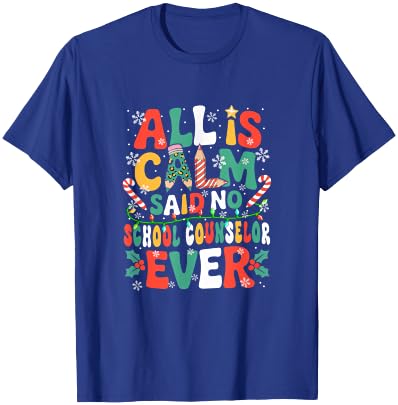 Funny Joke Calm Said No School Counselor Ever Xmas Gnome T-Shirt - T-Shirt | Royal