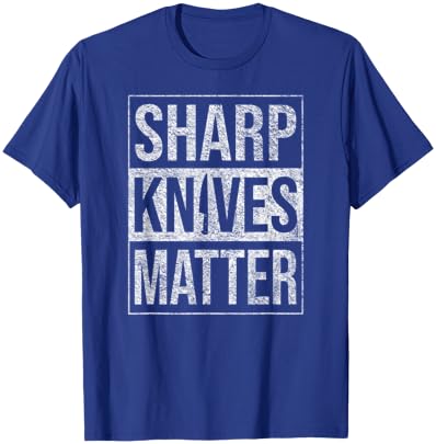 Sharp Knives Matter Chef Knife Culinary Skills Precision Blm T-Shirt - T-Shirt | Royal