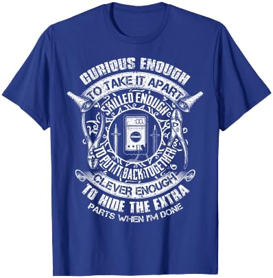 Curious Enough To Take It Apart Electrician Funny T-Shirt - T-Shirt | Royal