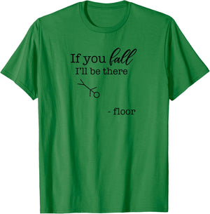 If You Fall, I'll be There | Floor Funny Stick Figure Joke T-Shirt - T-Shirt | Irish Green