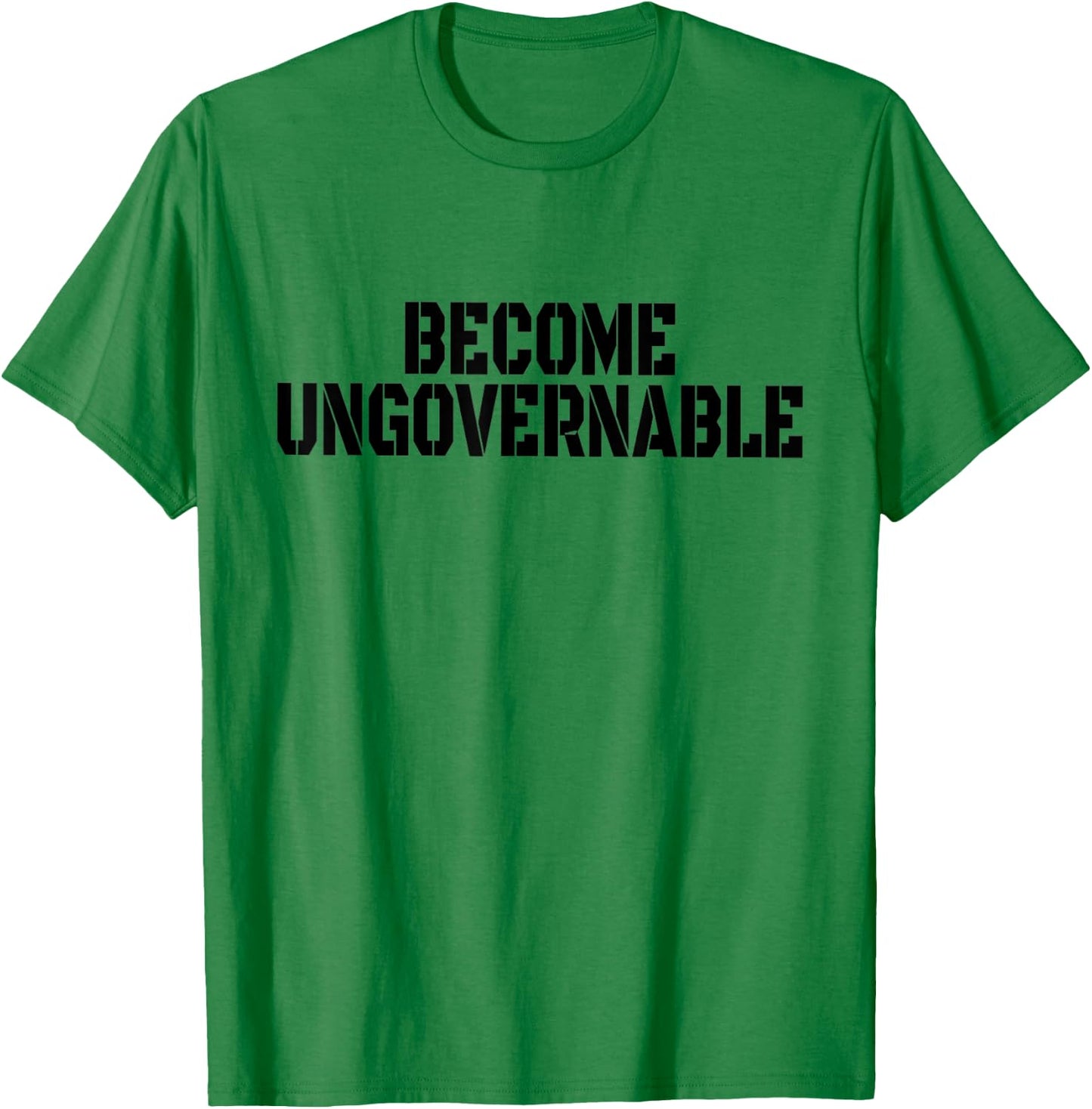 Become Ungovernable T-Shirt - T-Shirt | Irish Green