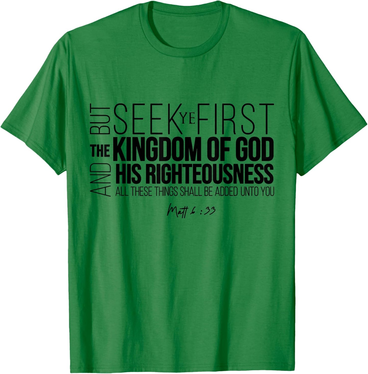 Seek Ye First The Kingdom Of God And His Righteousness T-Shirt - T-Shirt | Irish Green