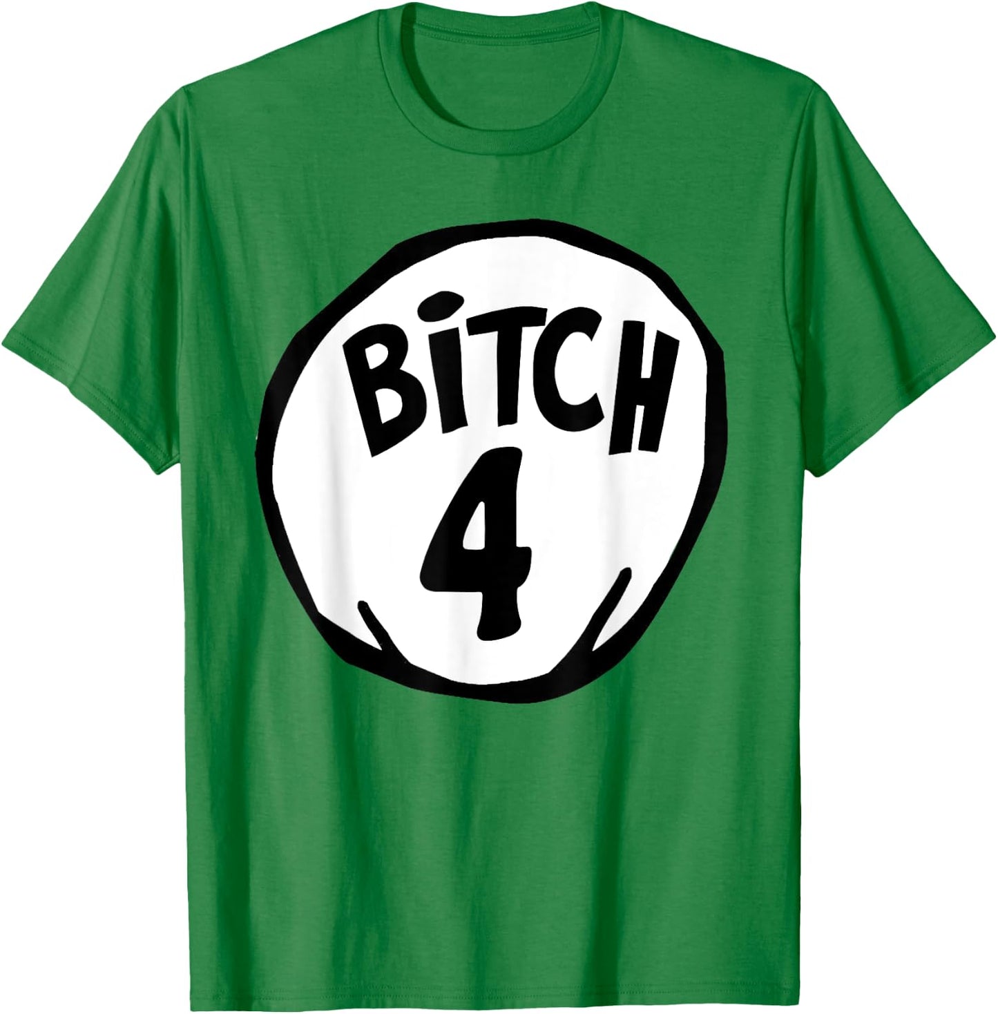 Funny Bitch 4 Matching Group Halloween Costume T-Shirt - T-Shirt | Irish Green