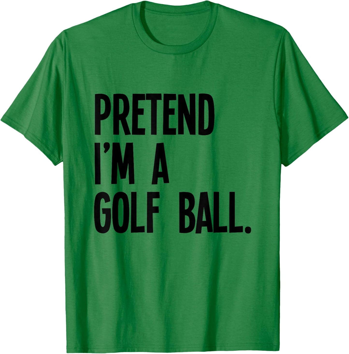 Pretend I'm A Golf Ball Funny Halloween Party Costume T-Shirt - T-Shirt | Irish Green