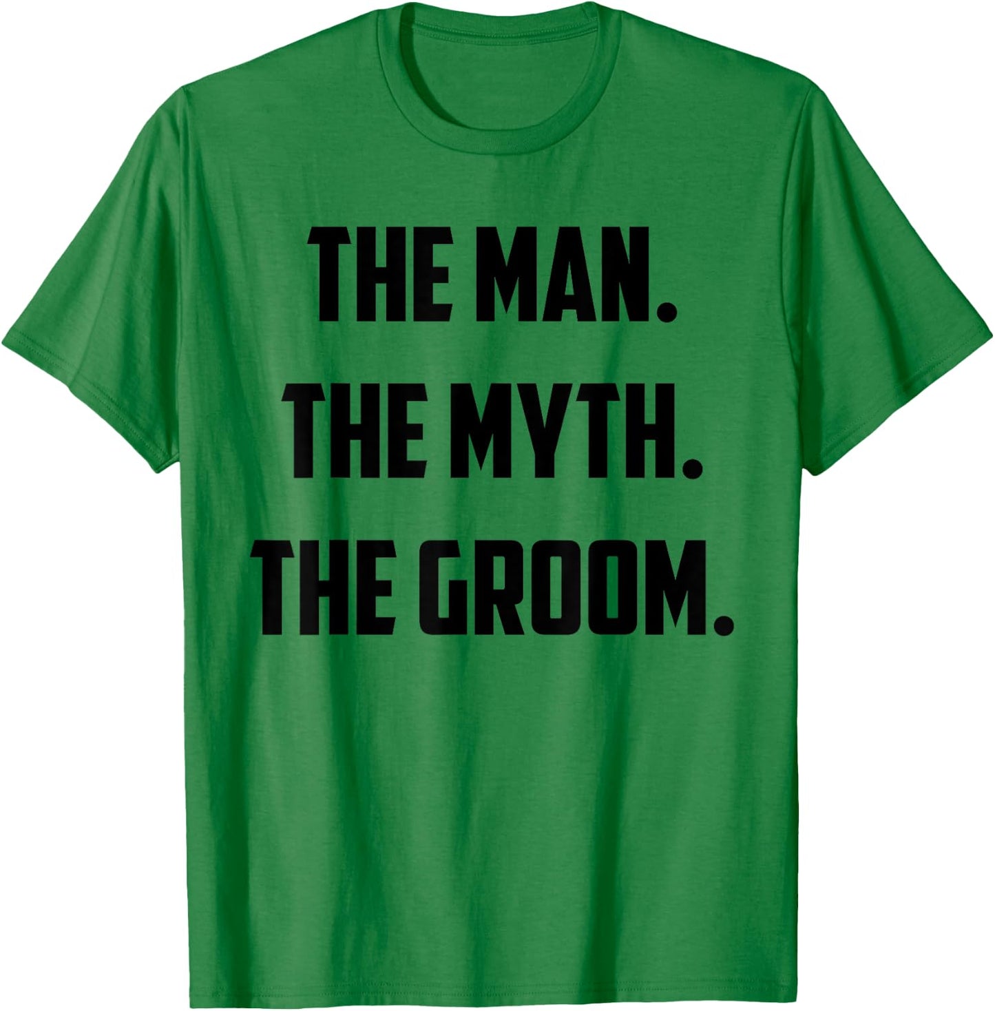 The Man The Myth The Groom T-Shirt - T-Shirt | Irish Green