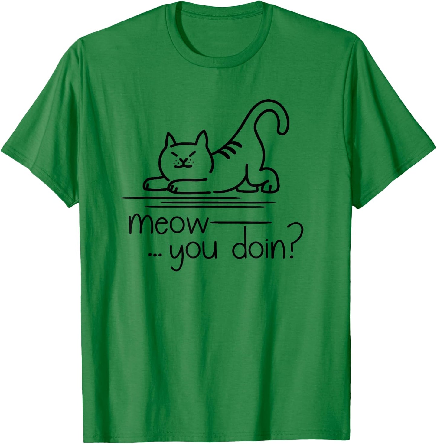 Kitty Cat Humor - Meow You Doin T-Shirt - T-Shirt | Irish Green