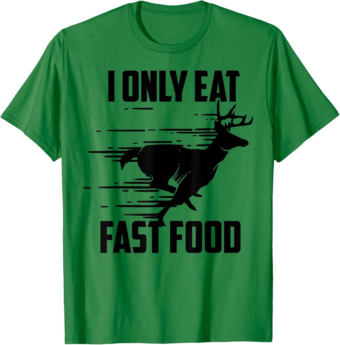 I Only Eat Fast Food - Cute I Love Comfort Food Shirt Gift T-Shirt - T-Shirt | Irish Green