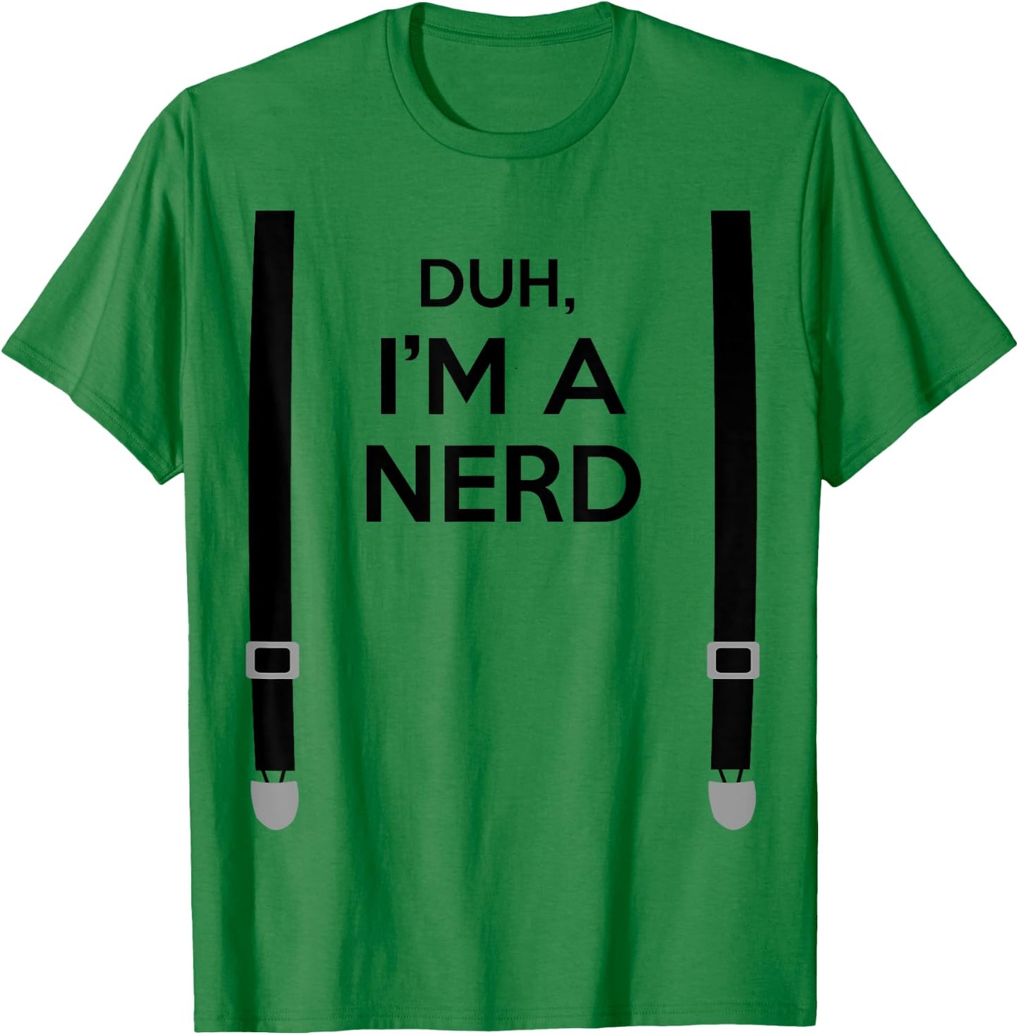 Duh, I'm a Nerd Funny Geek Halloween Costume T-Shirt - T-Shirt | Irish Green