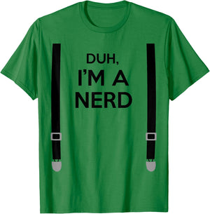 Duh, I'm a Nerd Funny Geek Halloween Costume T-Shirt - T-Shirt | Irish Green