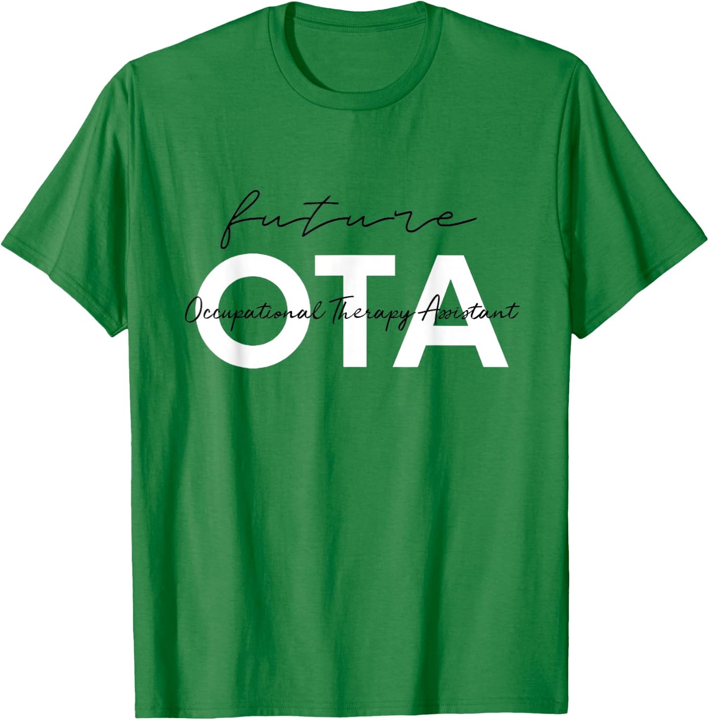 Future Occupational Therapist Assistant OT OTA Therapy T-Shirt - T-Shirt | Irish Green