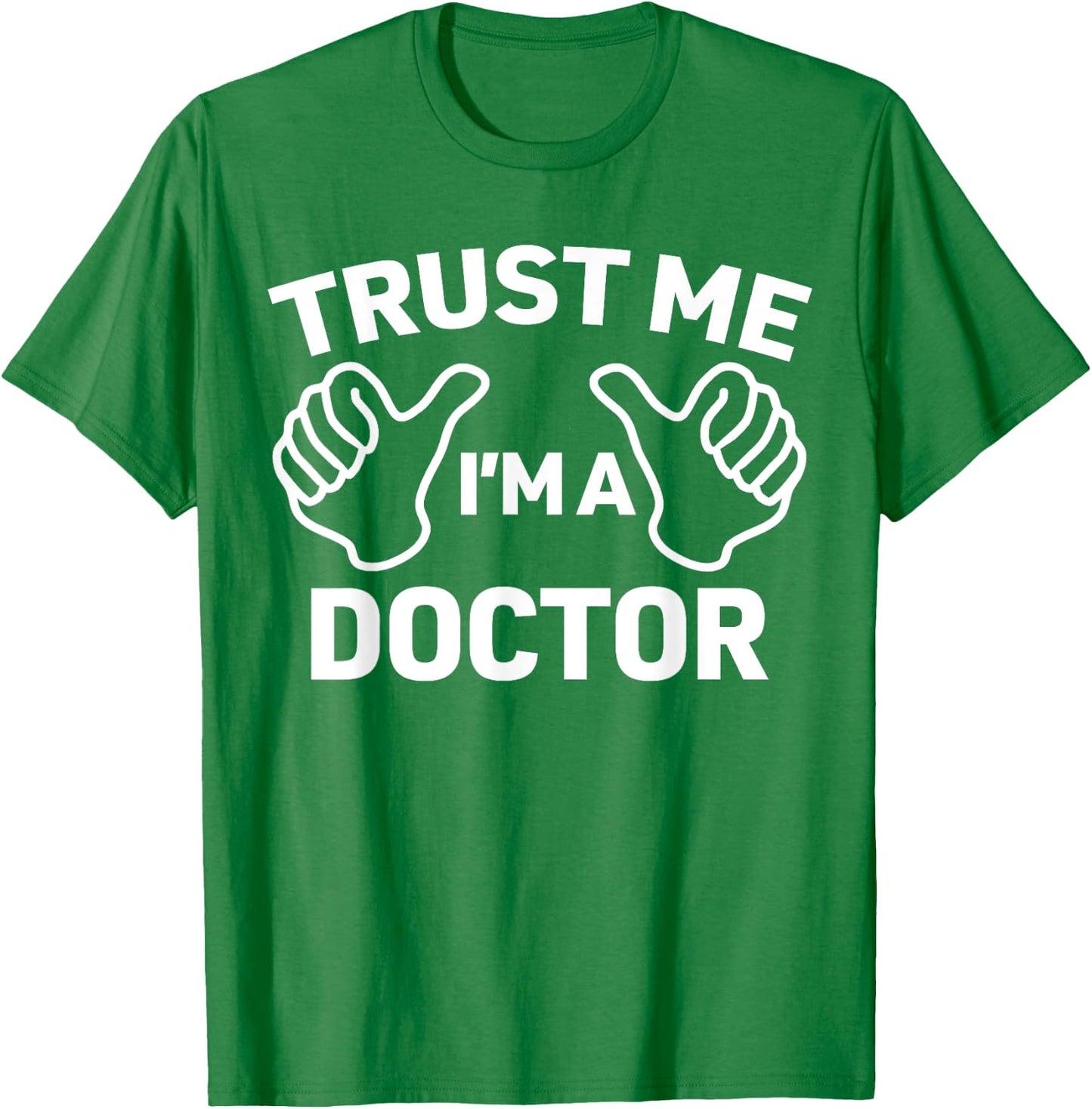Trust Me, I'm a doctor shirt funny doctor T-Shirt - T-Shirt | Irish Green