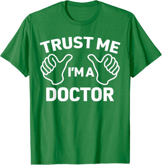 Trust Me, I'm a doctor shirt funny doctor T-Shirt - T-Shirt | Irish Green