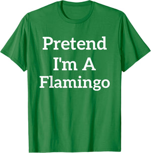 Pretend I'm A Flamingo Lazy Costume Funny Halloween Party T-Shirt - T-Shirt | Irish Green