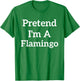 Pretend I'm A Flamingo Lazy Costume Funny Halloween Party T-Shirt - T-Shirt | Irish Green