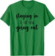 Staying In Is The New Going Out, Night At Home T-Shirt - T-Shirt | Irish Green