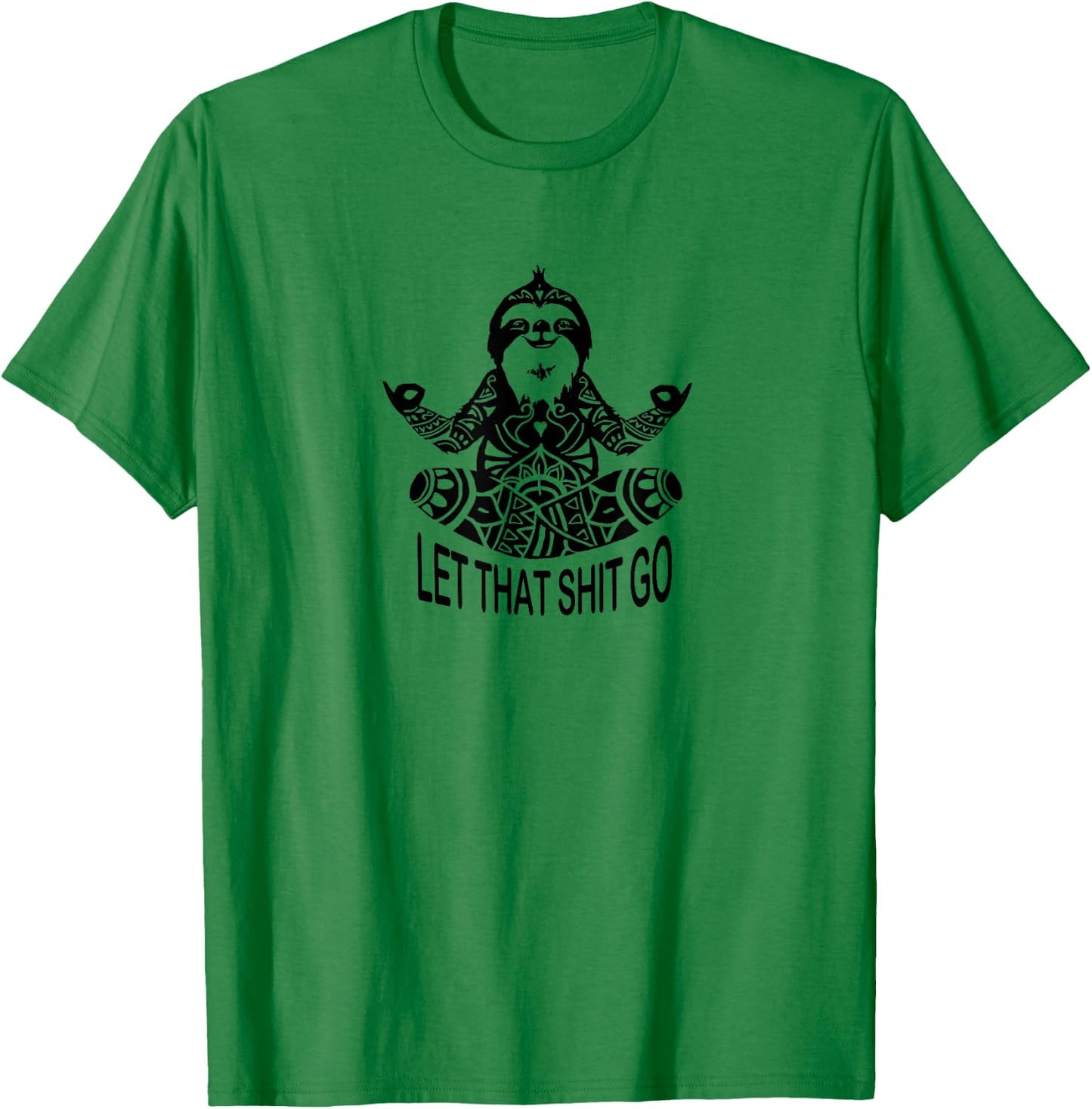 Funny Yoga Let that shit go Meditating Sloth Meditation T-Shirt - T-Shirt | Irish Green