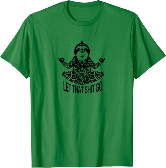 Funny Yoga Let that shit go Meditating Sloth Meditation T-Shirt - T-Shirt | Irish Green