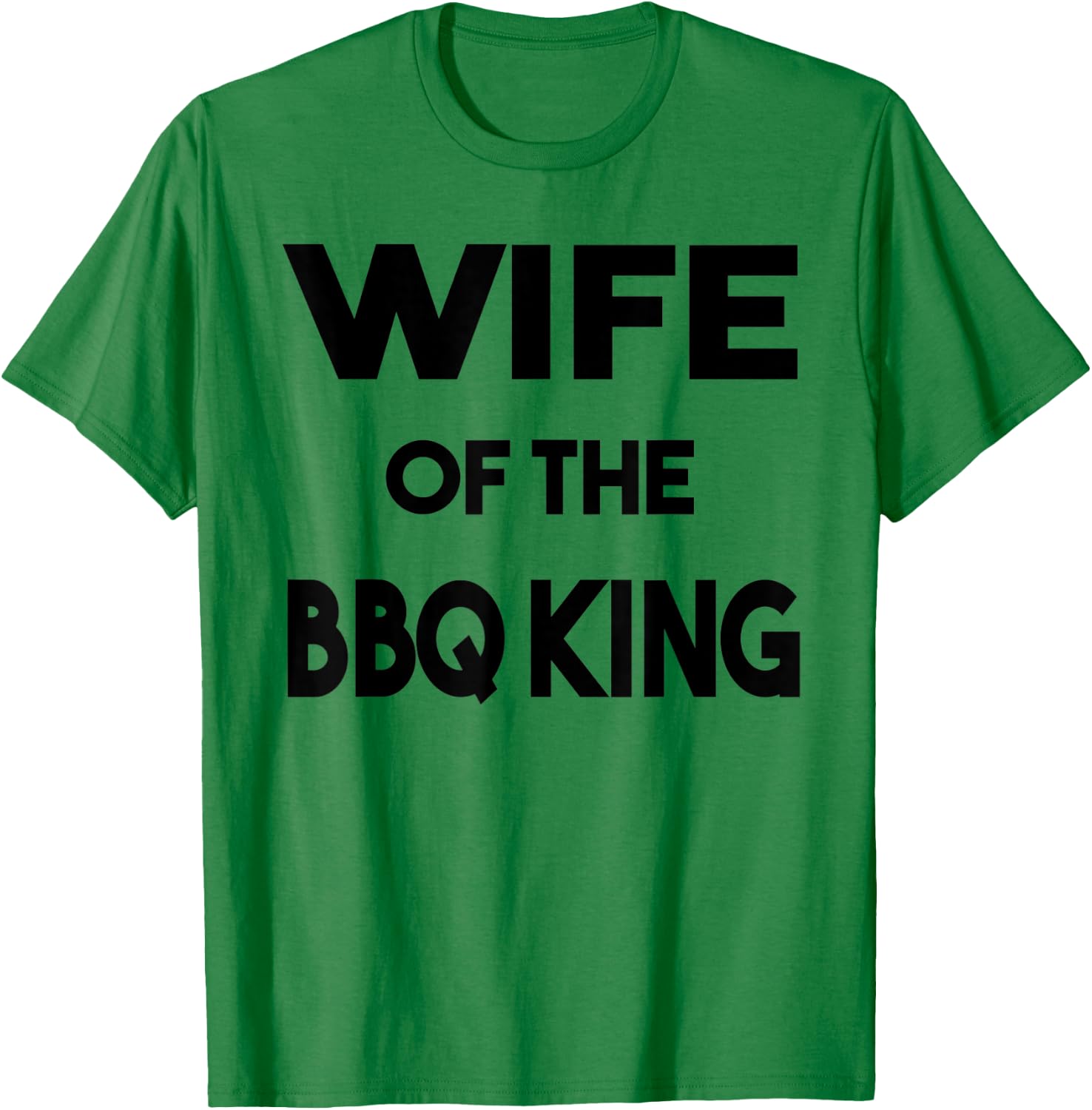 Wife Of The BBQ King Funny Family Barbeque Novelty T-Shirt - T-Shirt | Irish Green