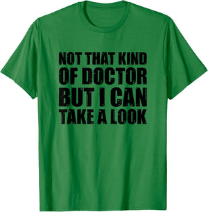 Not That Kind Of Doctor But I Can Take A Look T-Shirt - T-Shirt | Irish Green