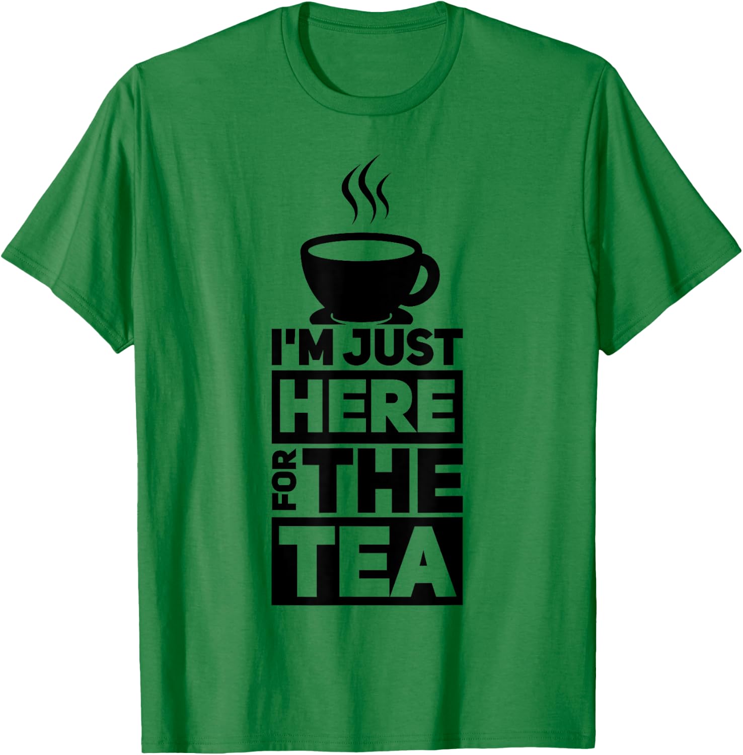 I'm Just Here For The Tea T-Shirt - T-Shirt | Irish Green