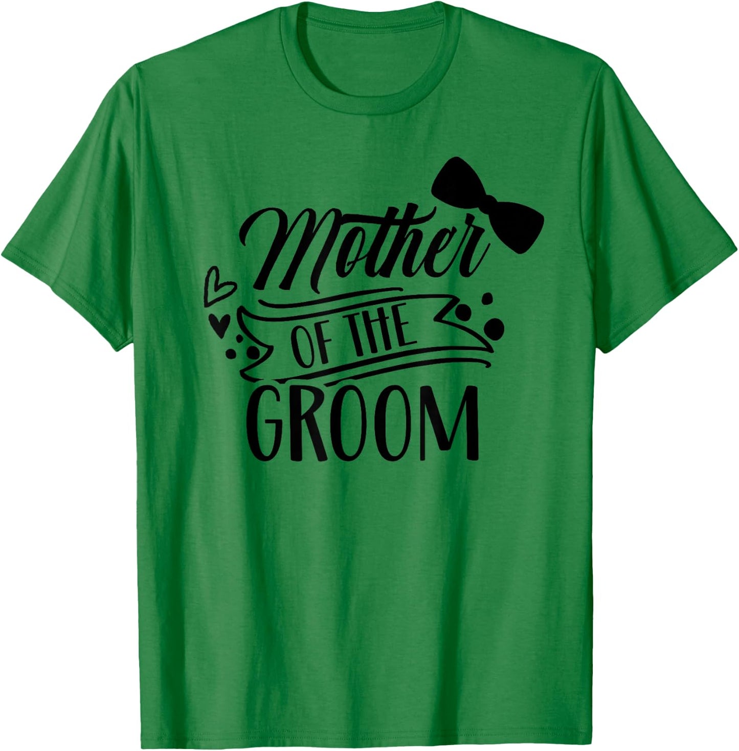 Mother Of The Groom Bachelor Wedding Party Sayings Mom Mommy T-Shirt - T-Shirt | Irish Green