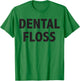 Dental Floss Dentist Halloween Shirt Family Group Matching T-Shirt - T-Shirt | Irish Green