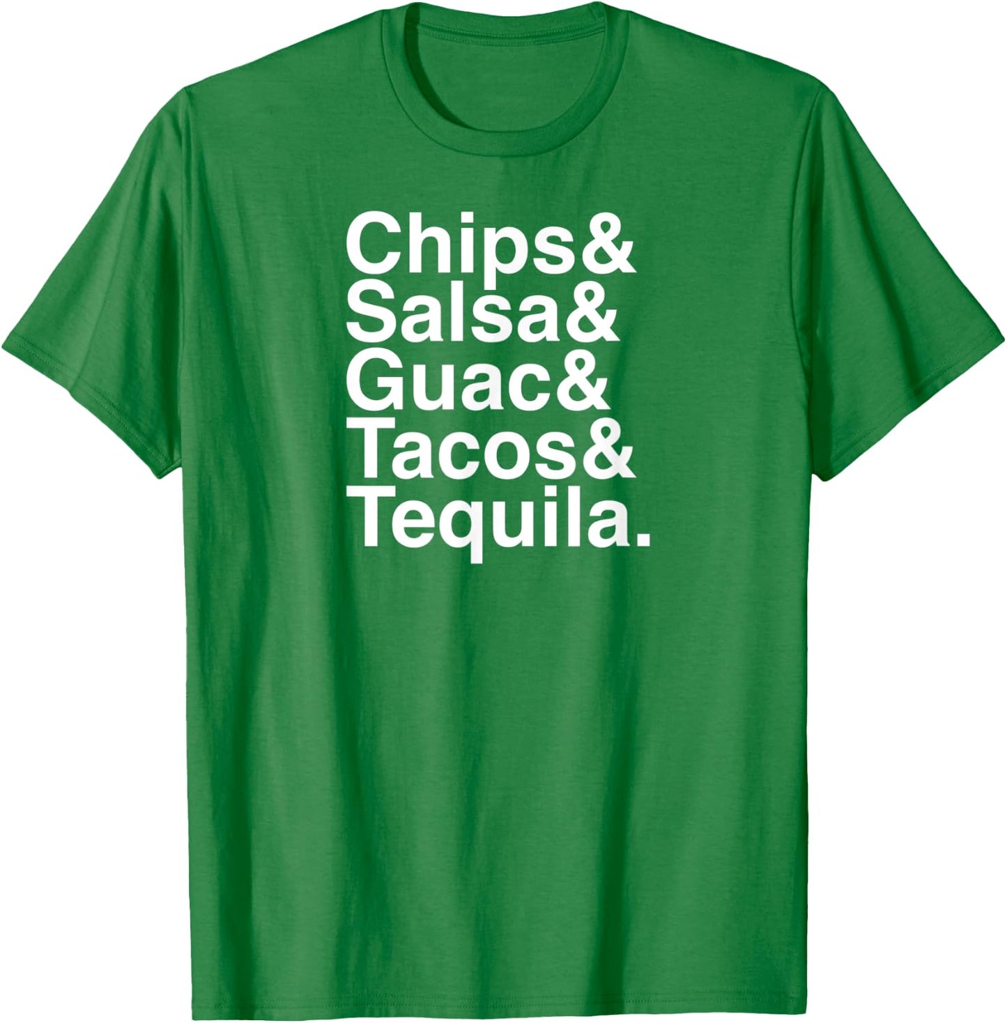 Mexican Food / Chips & Salsa & Guac & Tacos & Tequila T-Shirt - T-Shirt | Irish Green