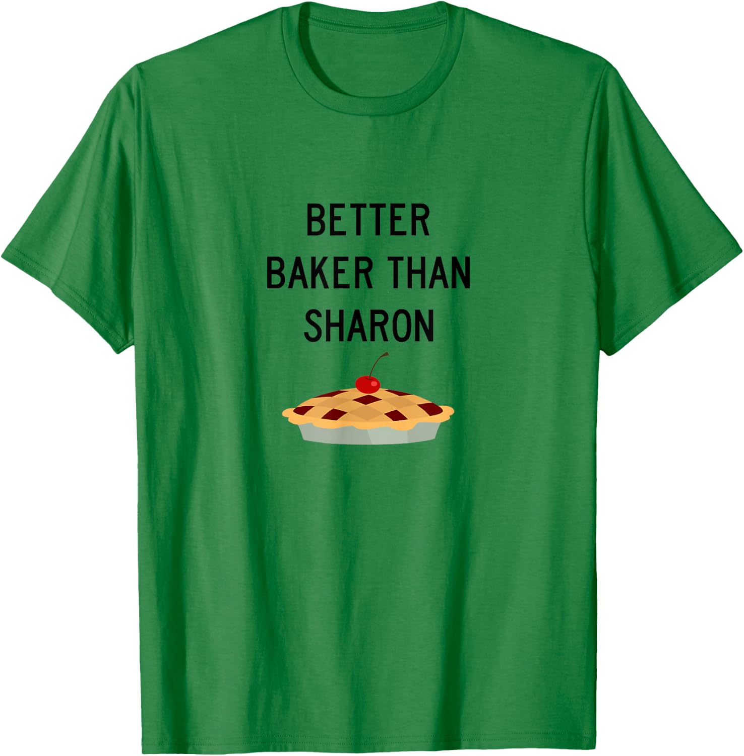Better Baker Than Sharon. Thanks Marie Callender T-Shirt - T-Shirt | Irish Green