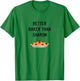 Better Baker Than Sharon. Thanks Marie Callender T-Shirt - T-Shirt | Irish Green