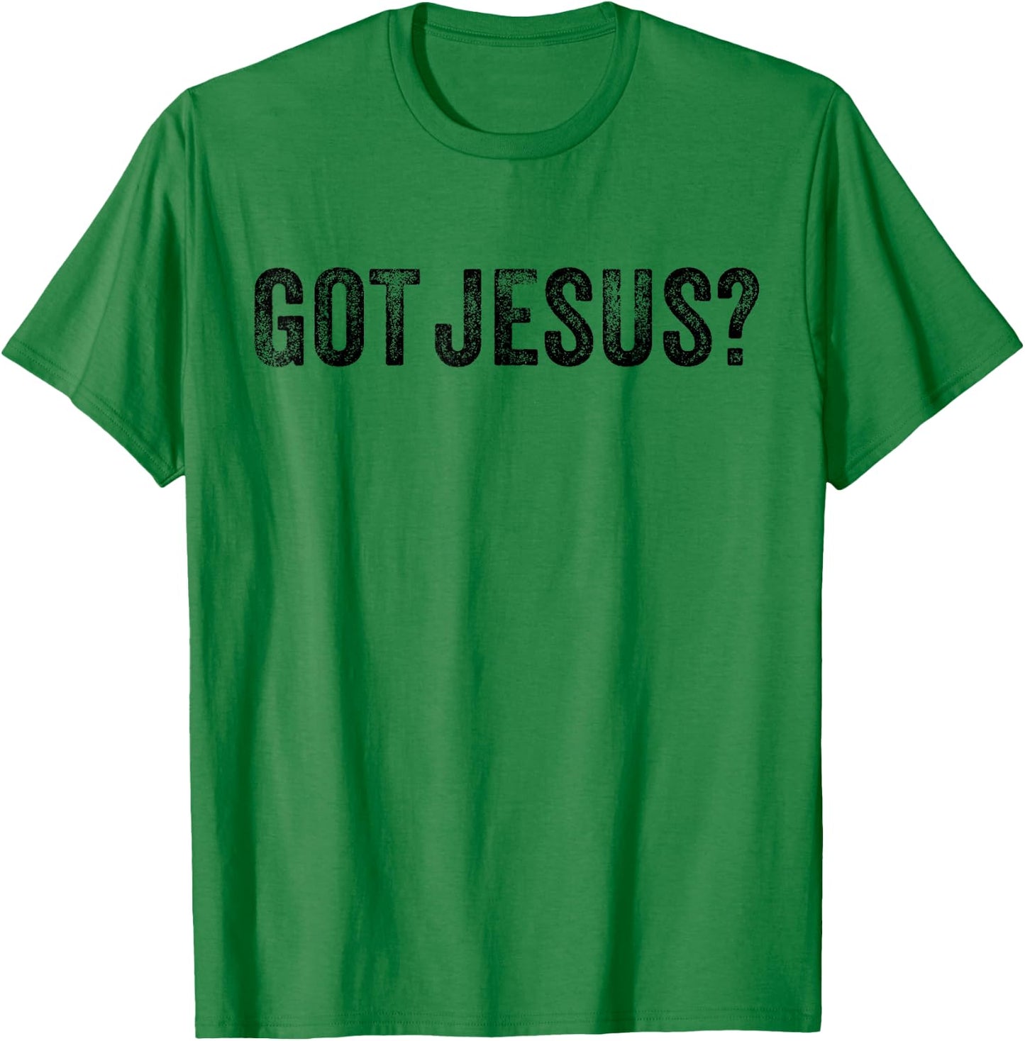 Got Jesus? Religion Church Christian Bible Saying Vintage T-Shirt - T-Shirt | Irish Green