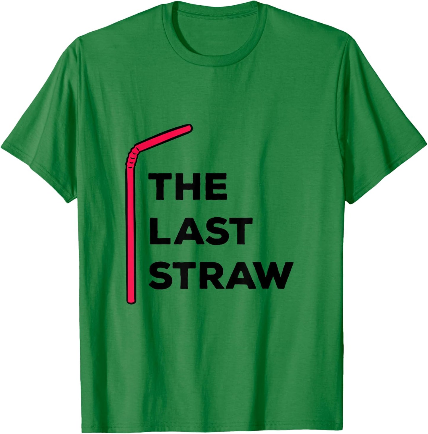 The Last Straw Plastic Straw Protest T-Shirt - T-Shirt | Irish Green