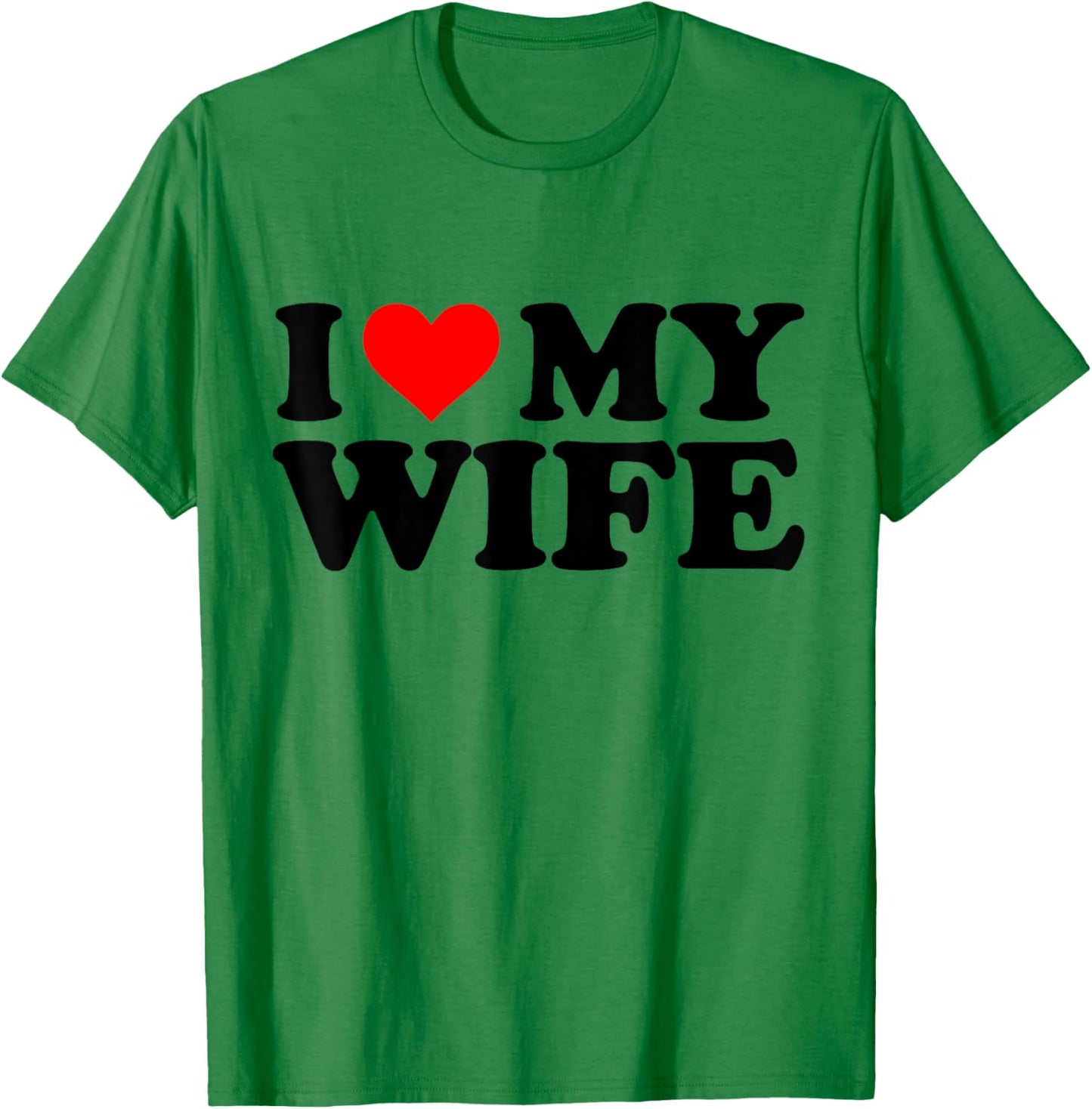 I Love My Wife Funny Red Heart Wife I Heart My Wife T-Shirt - T-Shirt | Irish Green