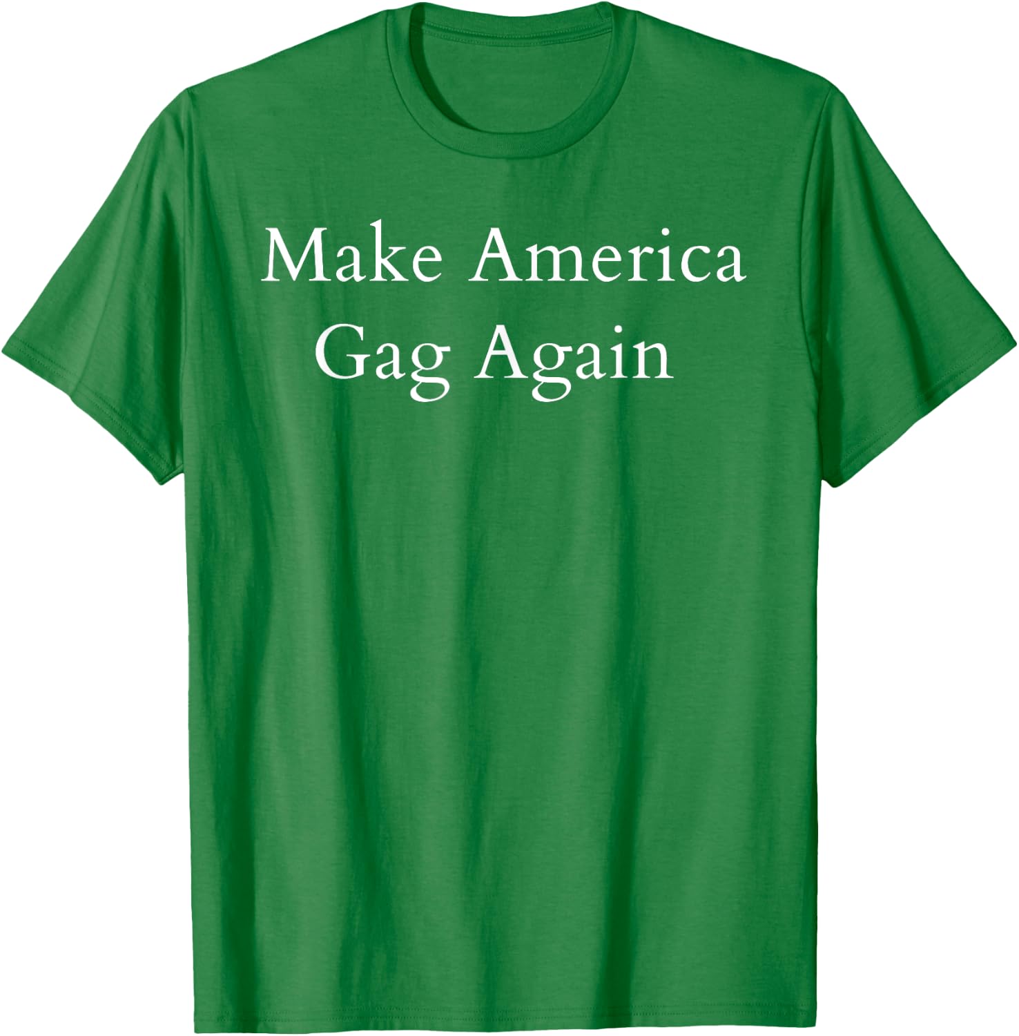 Make America Gag Again T-Shirt - T-Shirt | Irish Green