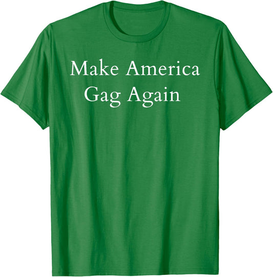 Make America Gag Again T-Shirt - T-Shirt | Irish Green