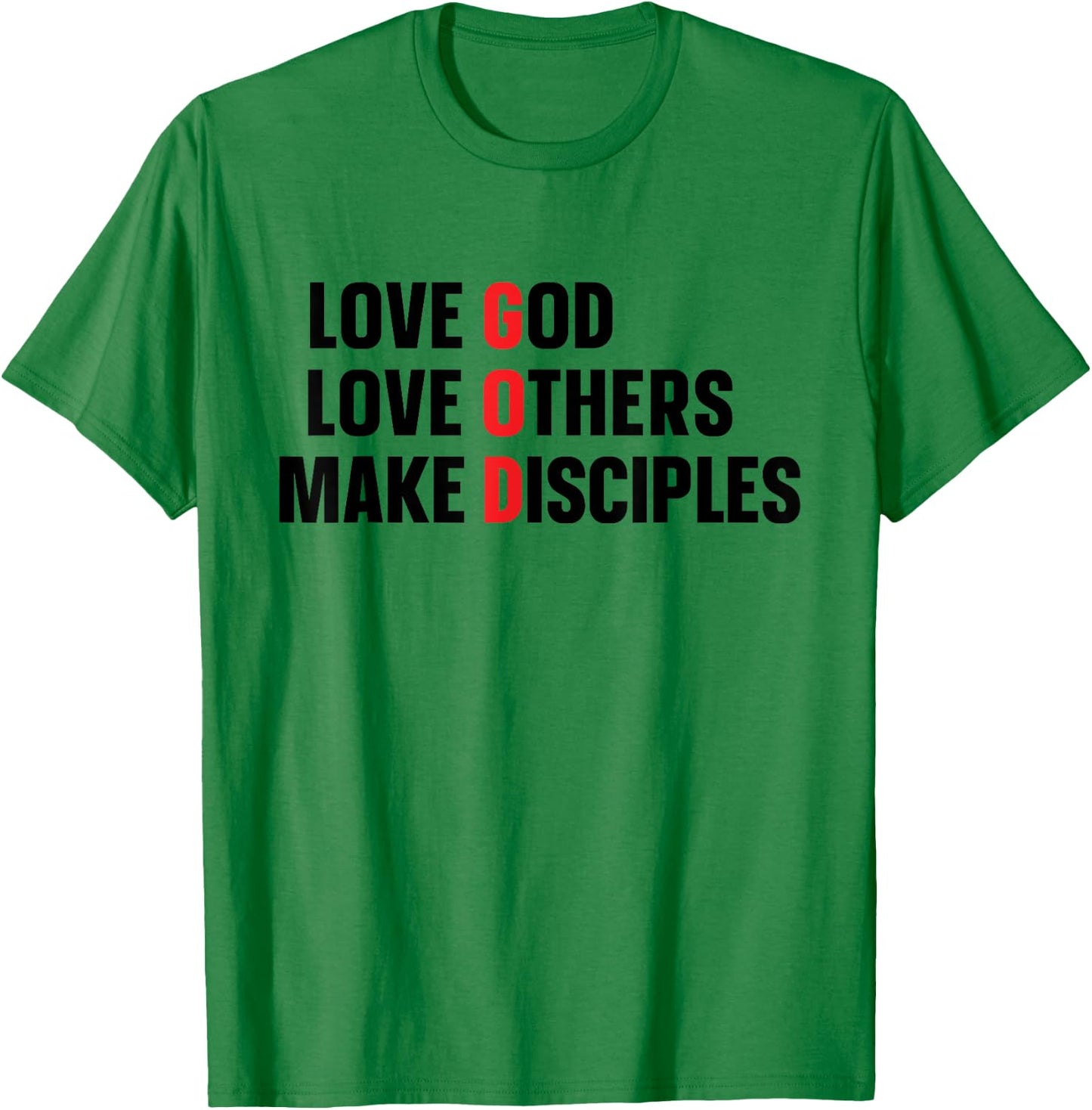 Love God Love Others Make Disciples T-Shirt - T-Shirt | Irish Green