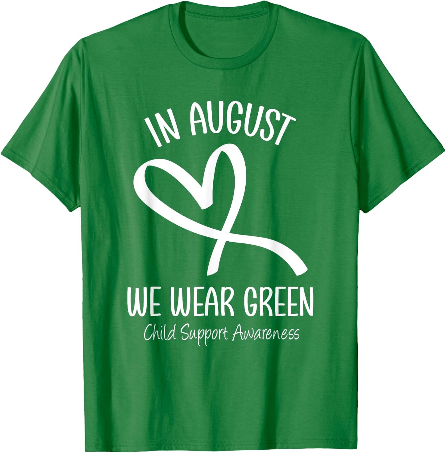 Heart In August We Wear Green Child Support Awareness Month T-Shirt - T-Shirt | Irish Green