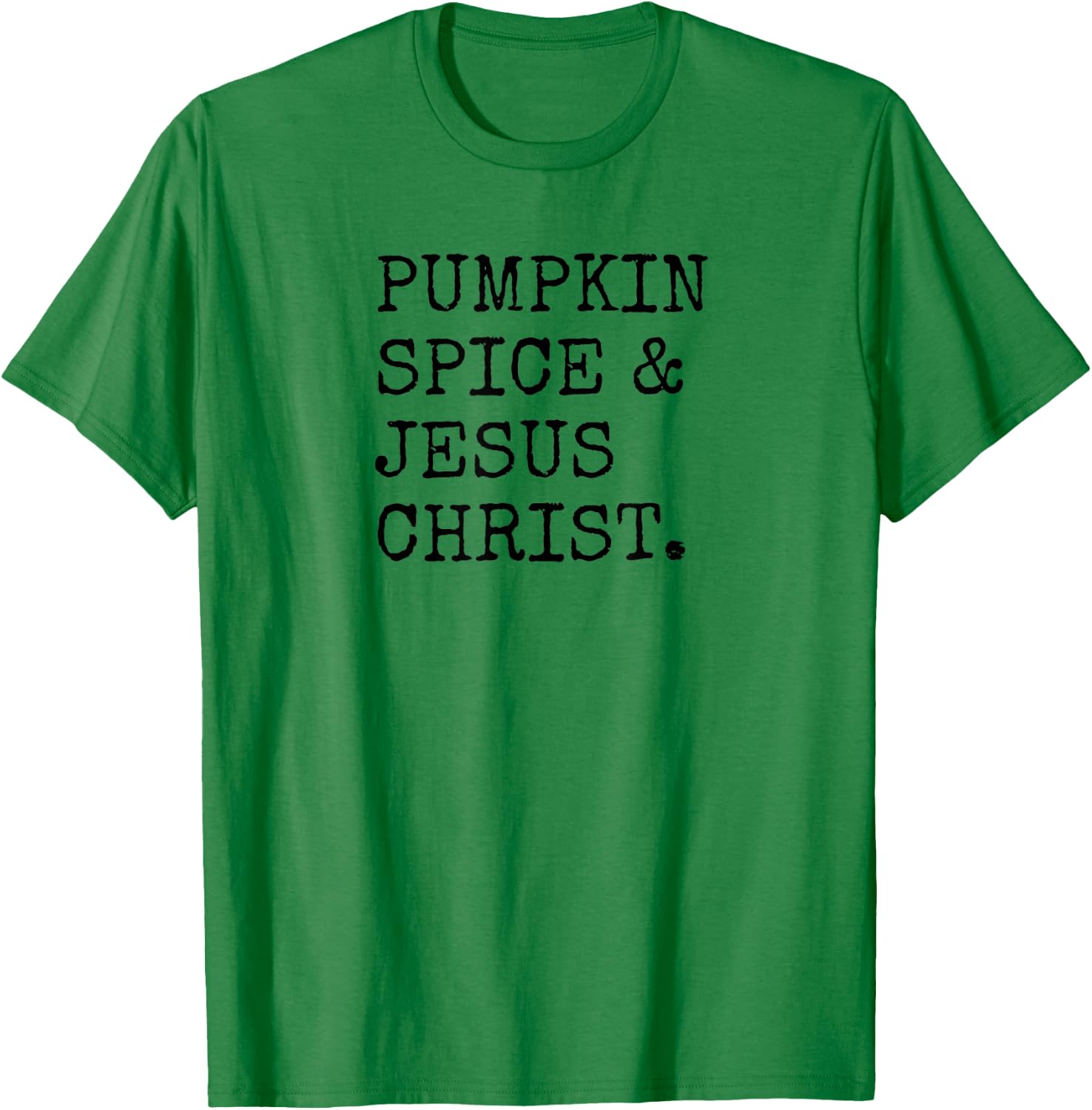 Pumpkin Spice Jesus Christ Rhyme Quote Fall Season Christian T-Shirt - T-Shirt | Irish Green