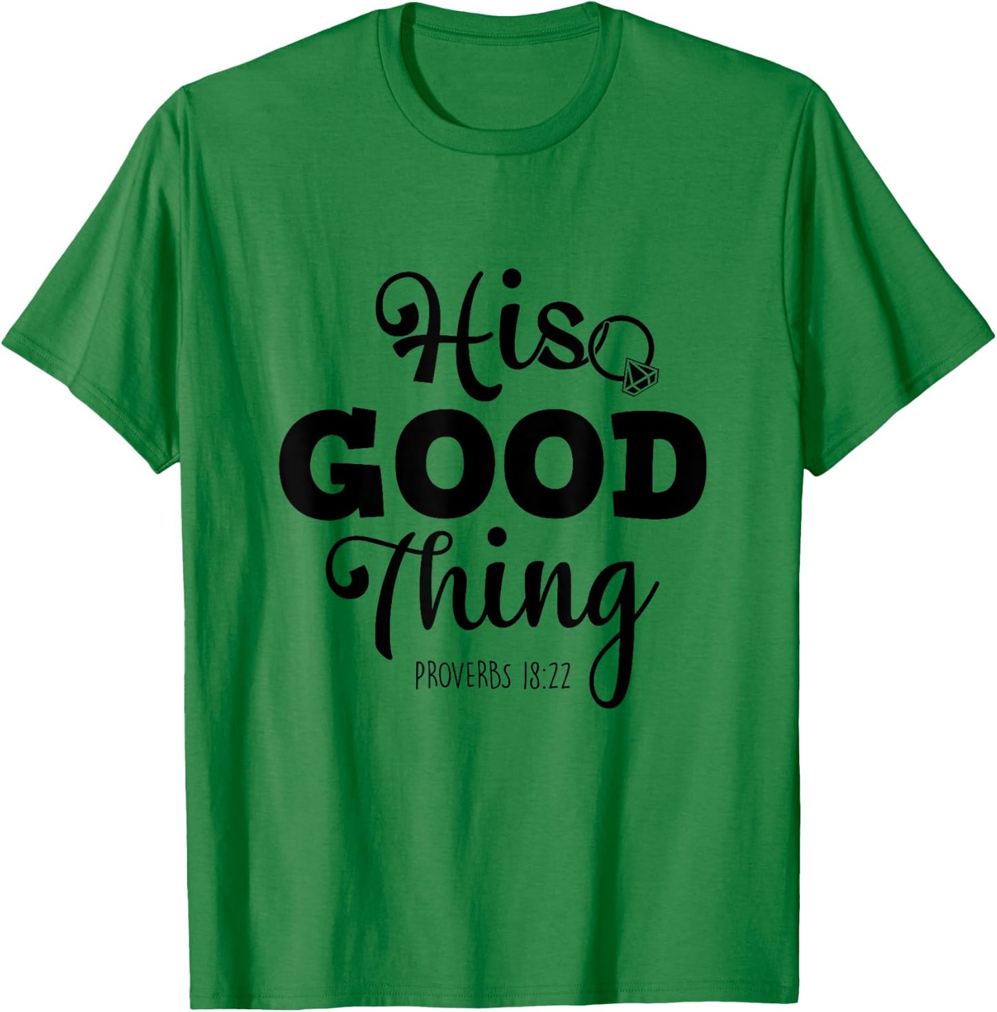 He Good Thing Christian Couple Husband & Wife Anniversary T-Shirt - T-Shirt | Irish Green