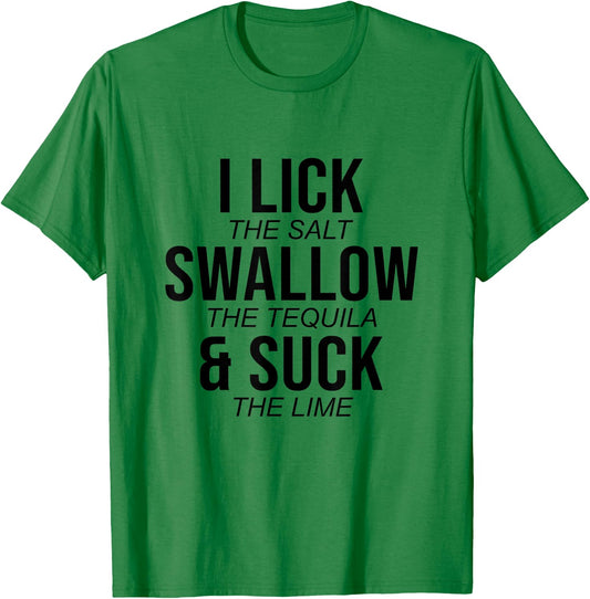 I Lick The Salt Swallow The Tequilla Cinco De Mayo Mexican T-Shirt - T-Shirt | Irish Green