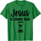Just Here For The Boos Jesus Is Coming Soon Countdown Christian Religious Faith T-Shirt - T-Shirt | Irish Green
