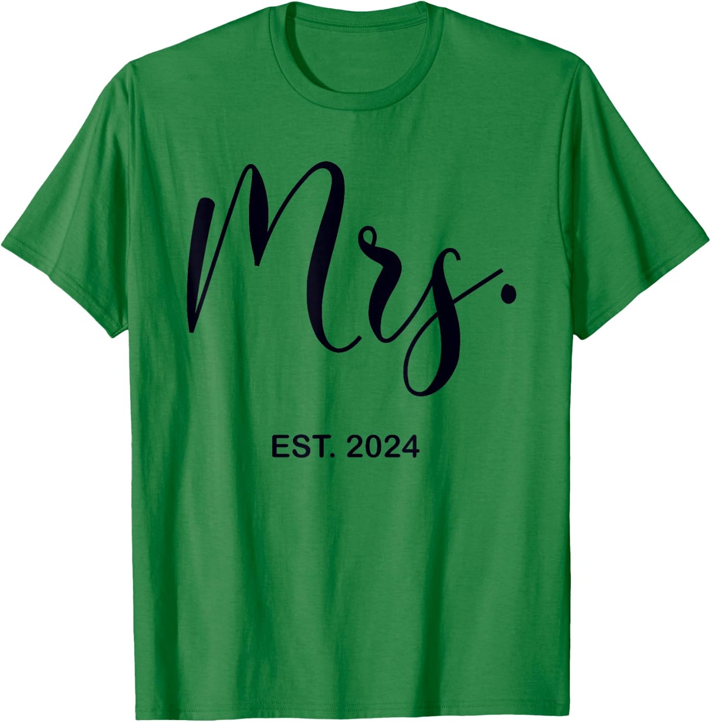 Mrs. Est. 2024 Just Married Wedding Wife Mr & Mrs Women T-Shirt - T-Shirt | Irish Green