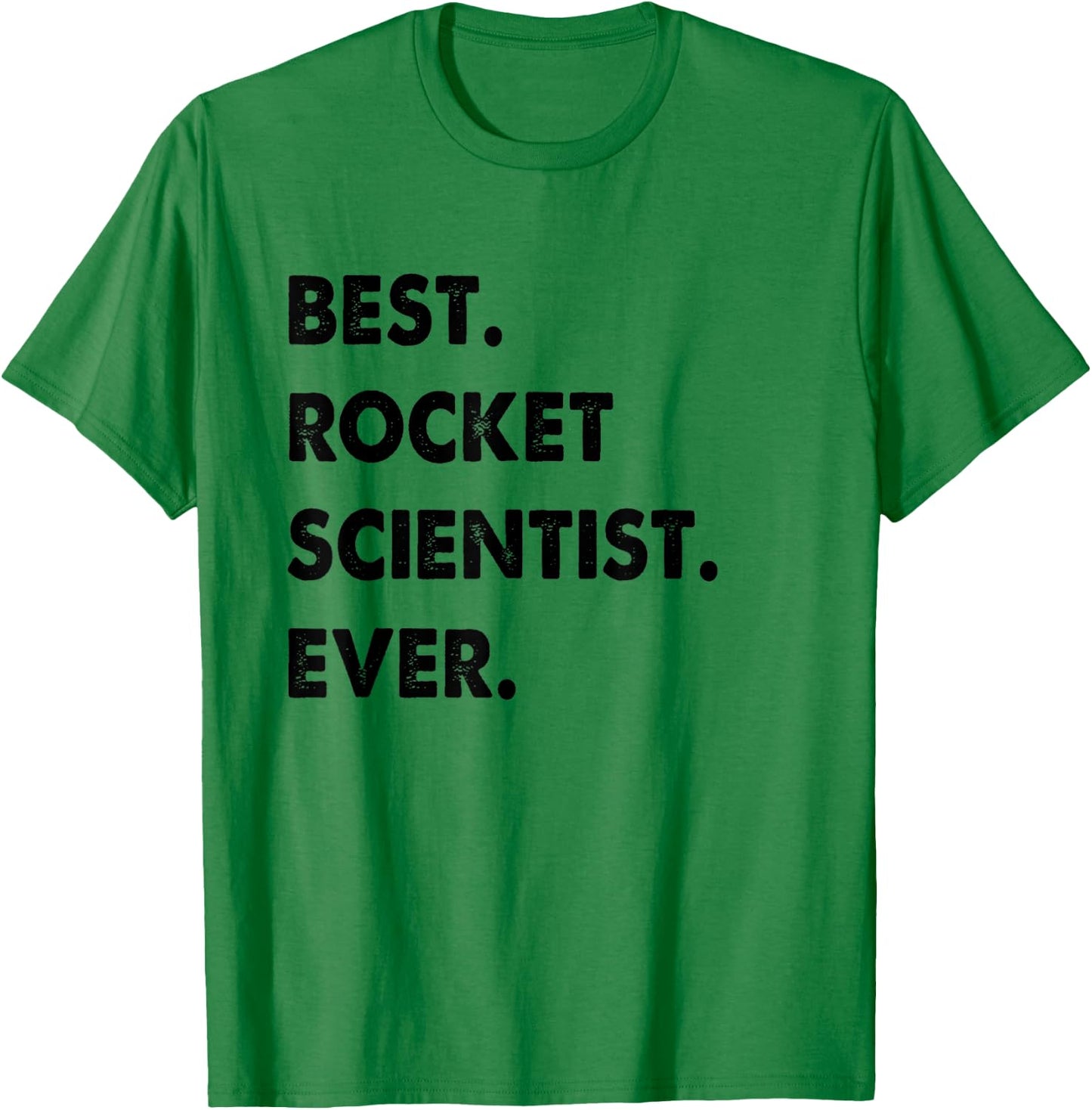 Rocket Scientist Profession Best Rocket Scientist Ever T-Shirt - T-Shirt | Irish Green