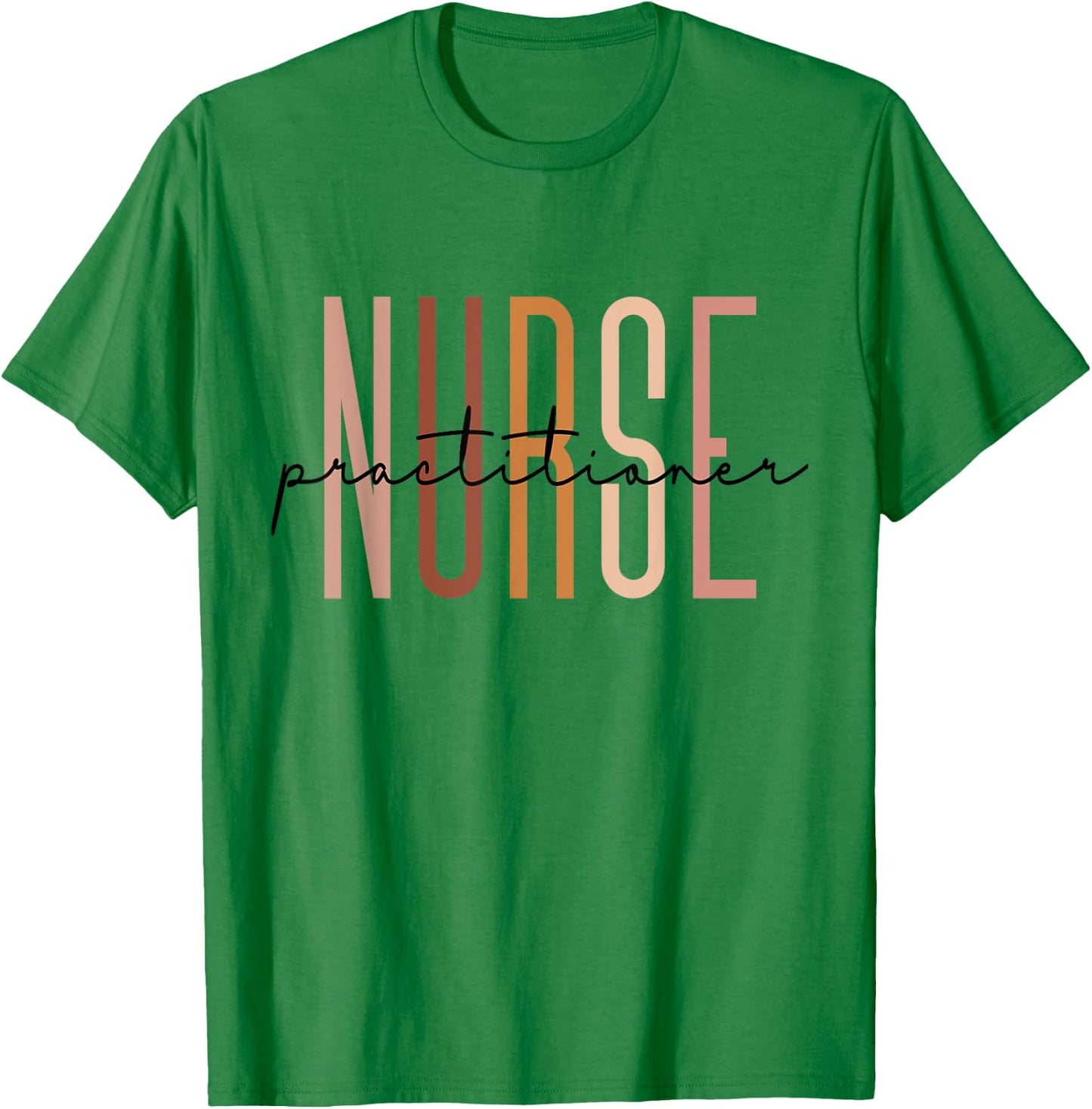 Nurse Practitioner Nursing Student School Graduate T-Shirt - T-Shirt | Irish Green