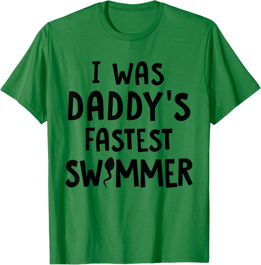I Was Daddy's Fastest Swimmer Adult Design T-Shirt - T-Shirt | Irish Green