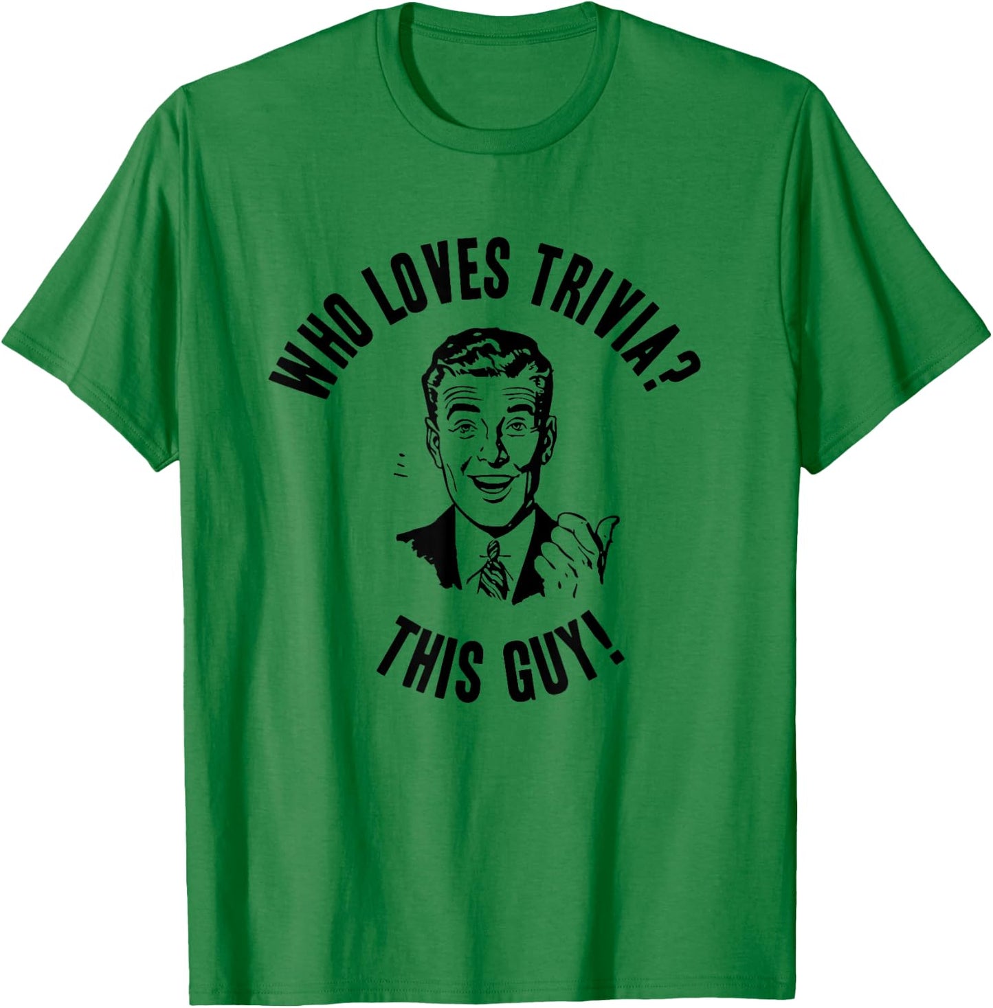 Who Loves Trivia? This Guy! Funny Novelty Gift T-Shirt - T-Shirt | Irish Green